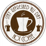 Stay Refreshed All Day Novelty Metal Circular Sign 12" (C)