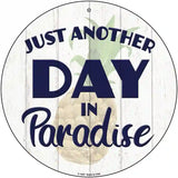 Another Day in Paradise Novelty Metal Circular Sign 12" (C)