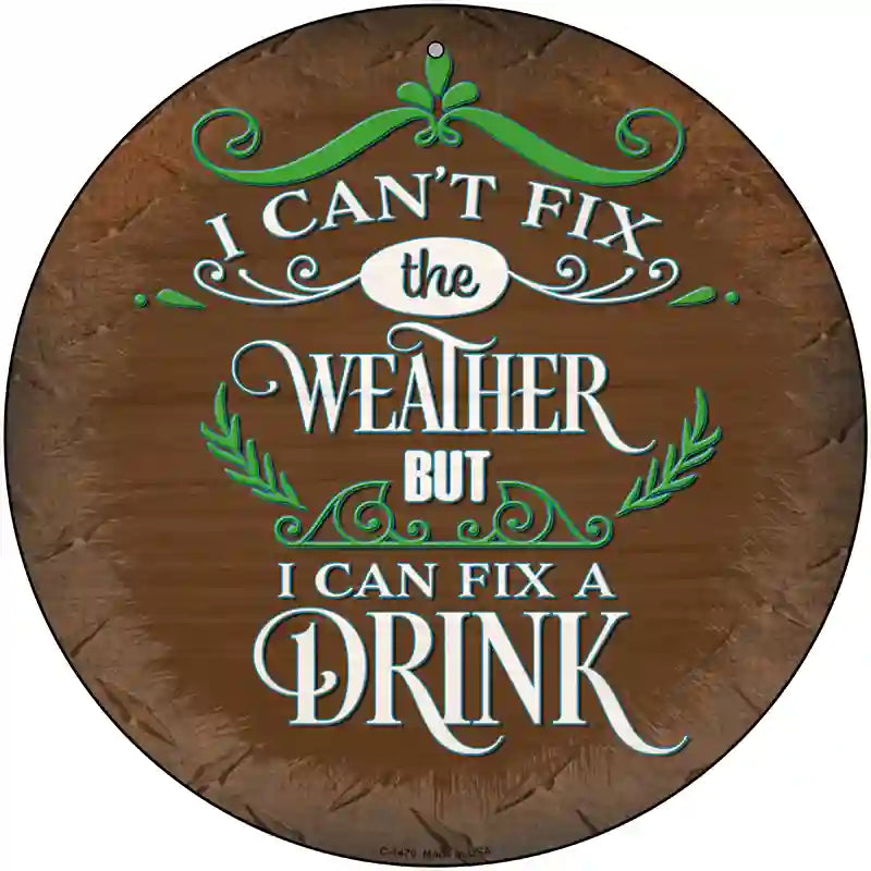 I Can Fix a drink Novelty Metal Circular Sign 12" (C)
