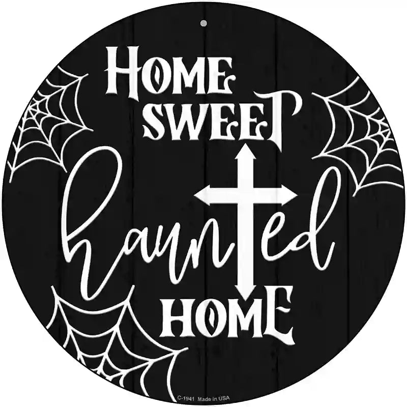 Home Sweet Haunted Home Novelty Metal Circle Sign 12" (C)