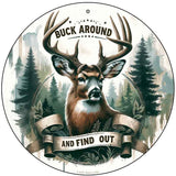 Buck Around and Find Out Novelty Metal Circular Sign C-2076
