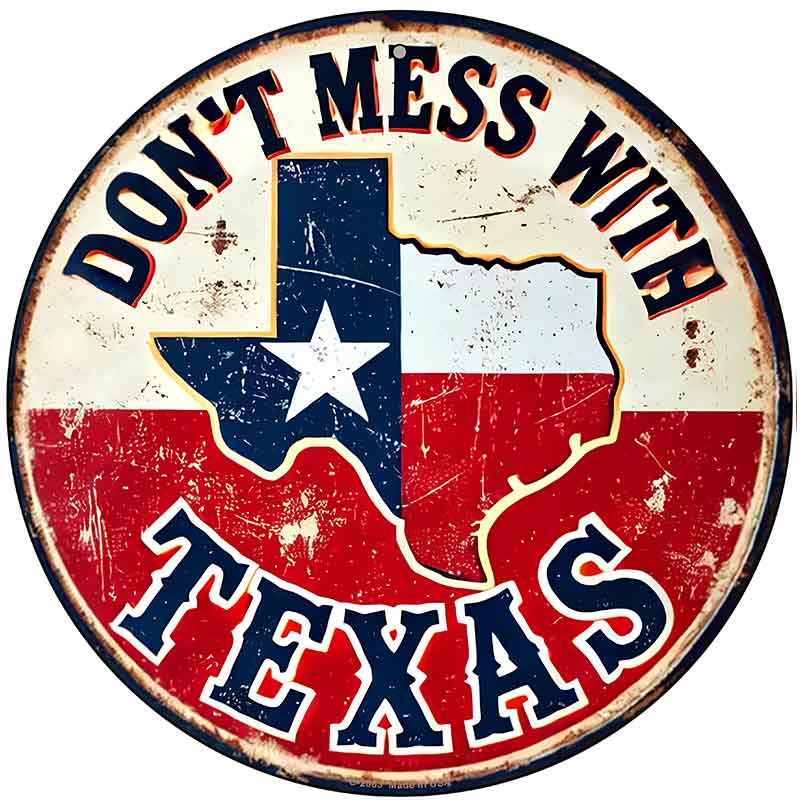 Dont Mess With Texas Novelty Metal Circular Sign C-2083