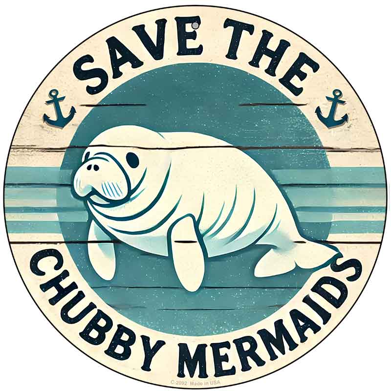 Save the Chubby Mermaids Novelty Metal Circular Sign C-2092