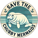 Save the Chubby Mermaids Novelty Metal Circular Sign C-2092