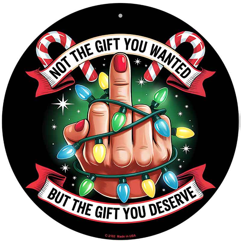 Not The Gift You Wanted Novelty Metal Circular Sign C-2102