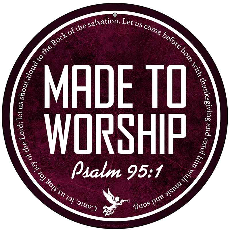 Made to Worship Bible Verse Novelty Metal Circular Sign C-2110