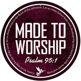 Made to Worship Bible Verse Novelty Metal Circular Sign C-2110