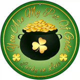You Are My Pot Of Gold Novelty Metal Circular Sign 12" (C)