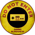 Do Not Enter Gaming In Progress Novelty Metal Circular Sign 