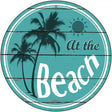 At The Beach Novelty Metal Circular Sign 12" (C)