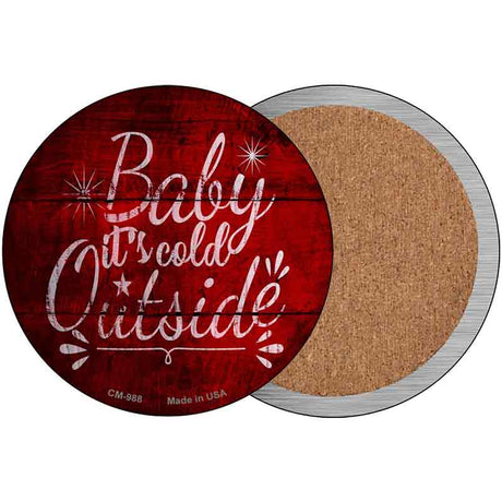 Baby Its Cold Outside Novelty Metal Circular Sign 3.5" Coaster (Sets of 4) (CC)