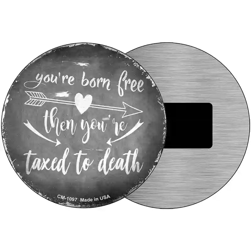 Youre Born Free Novelty Metal Circle Sign 3.5" (CM)