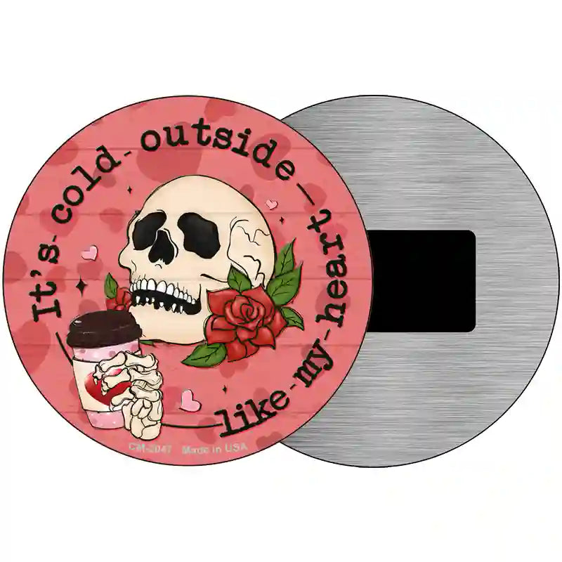 Cold Outside Like My Heart Novelty Metal Circle Sign 3.5" (CM)