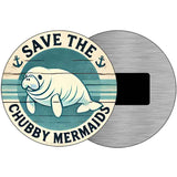 Save the Chubby Mermaids Novelty Metal Circular Sign C-2092