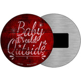 Baby Its Cold Outside Novelty Metal Circular Sign CM-988