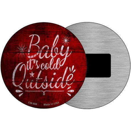 Baby Its Cold Outside Novelty Metal Circular Sign 3.5" Magnet (CM)