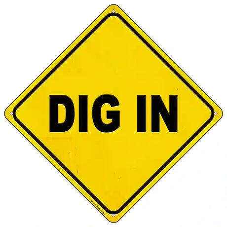 Dig In Novelty Metal Crossing Sign 16.5" (CX)