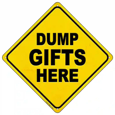 Dump Gifts Here Novelty Metal Crossing Sign 16.5" (CX)