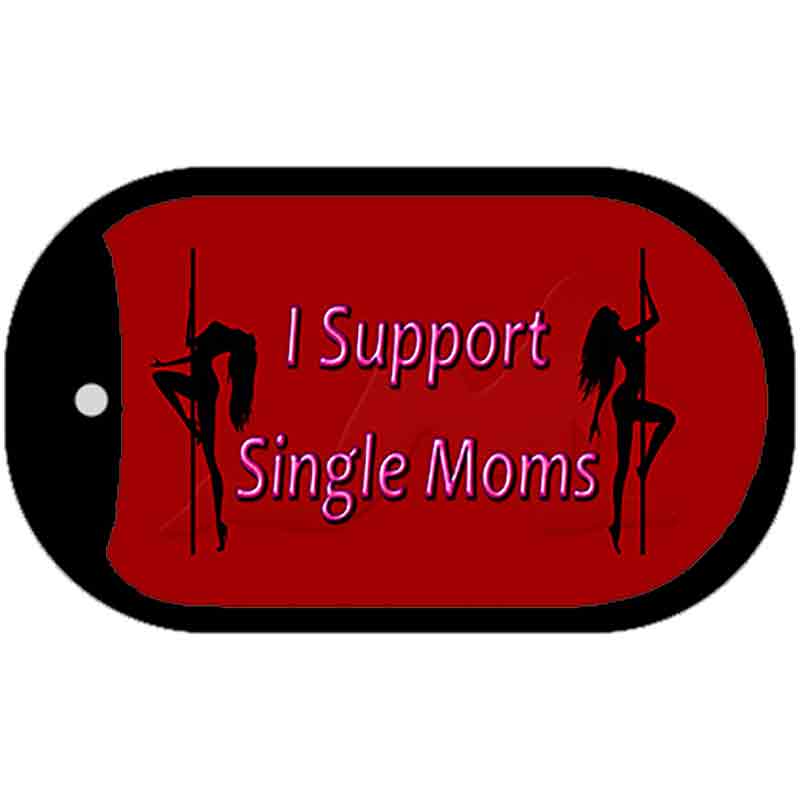 I Support Single Moms Novelty Metal Dog Tag Necklace DT-11226 2" x 1" Dog Tag (DT)