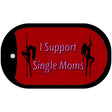 I Support Single Moms Novelty Metal Dog Tag Necklace DT-11226 2" x 1" Dog Tag (DT)