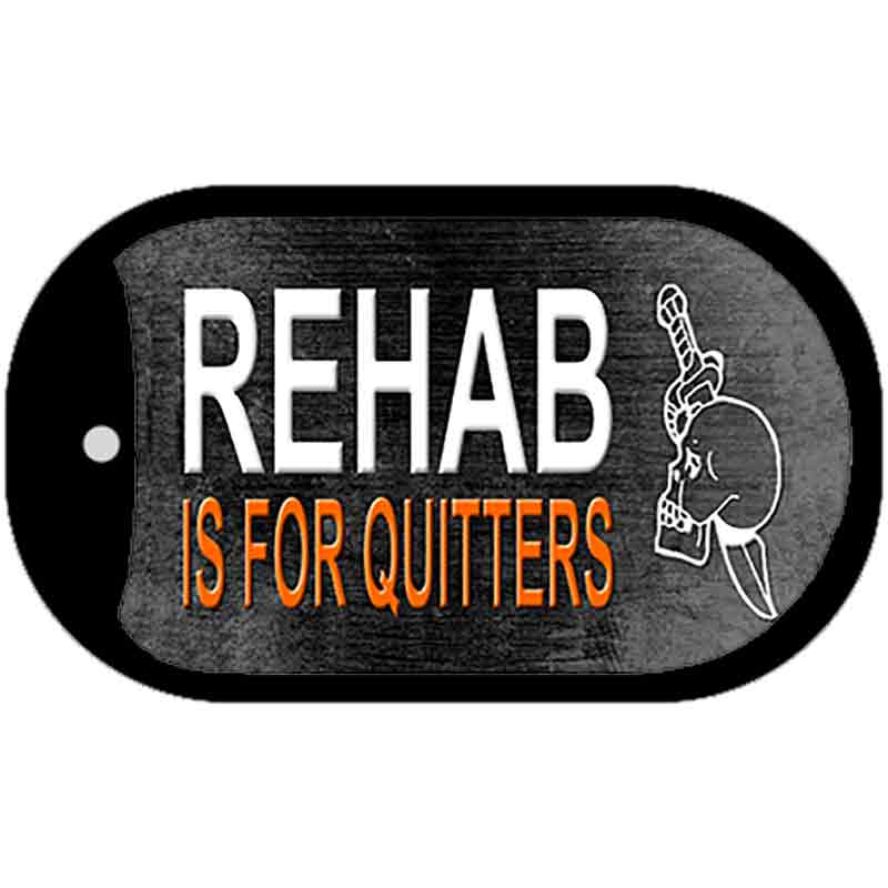 Rehab Is For Quitters Novelty Metal Dog Tag Necklace DT-11658 2" x 1" Dog Tag (DT)