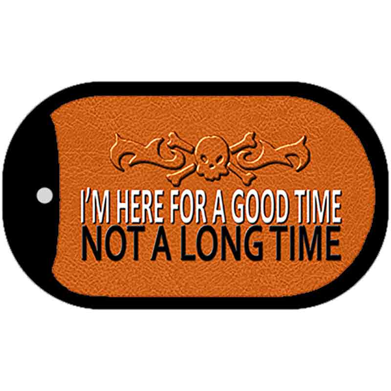 Here For A Good Time Novelty Metal Dog Tag Necklace DT-11659 2" x 1" Dog Tag (DT)