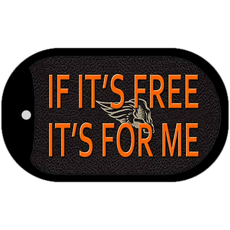 If It Is Free It Is For Me Novelty Metal Dog Tag Necklace DT-11660 2" x 1" Dog Tag (DT)