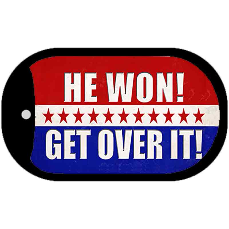 Trump Won Get Over It Novelty Metal Dog Tag Necklace DT-12526