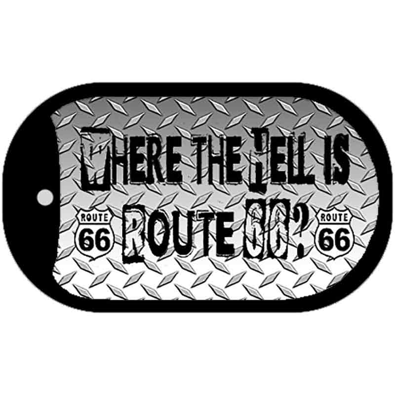 Where The Hell is Route 66 Novelty Metal Dog Tag Necklace DT-1260