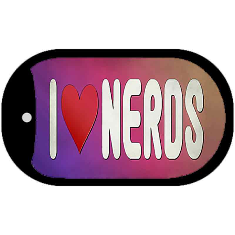I Love Nerds Novelty Metal Dog Tag Necklace Tag DT-13744