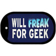 Will Freak For Geek Novelty Metal Dog Tag Necklace Tag DT-13749 2" x 1" Dog Tag (DT)