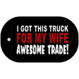 Trade Truck For My Wife Novelty Metal Dog Tag Necklace 2" x 1" Dog Tag (DT)
