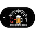 I Need More Beer Metal Novelty Dog Tag Necklace DT-14461 2" x 1" Dog Tag (DT)