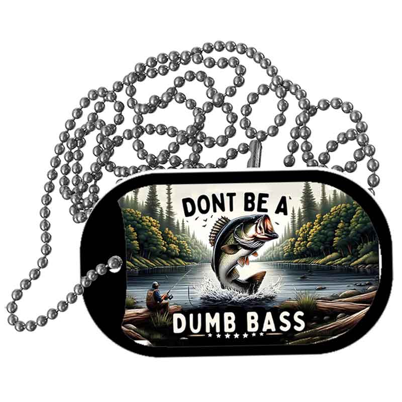 Dont Be a Dumb Bass Metal Novelty Dog Tag Necklace DT-14513