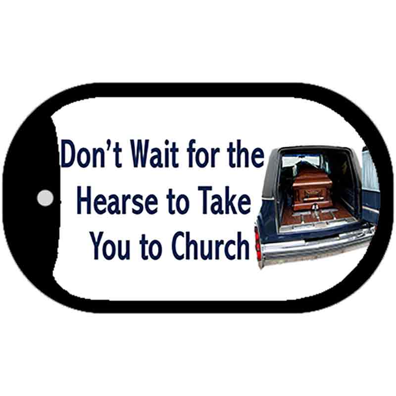 Dont Wait For Hearse Novelty Metal Dog Tag Necklace DT-240 2" x 1" Dog Tag (DT)