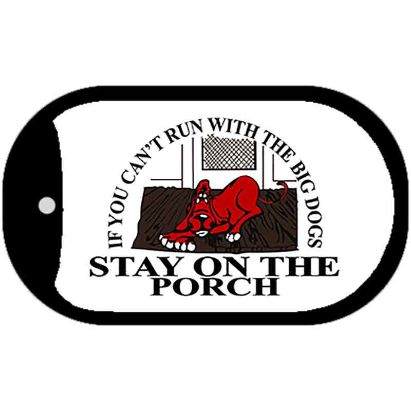 Stay on the Porch Novelty Metal Dog Tag Necklace DT-2430 2" x 1" Dog Tag (DT)