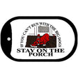 Stay on the Porch Novelty Metal Dog Tag Necklace DT-2430 2" x 1" Dog Tag (DT)