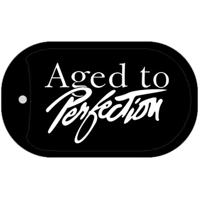 Age to Perfection Novelty Metal Dog Tag Necklace DT-267 2" x 1" Dog Tag (DT)