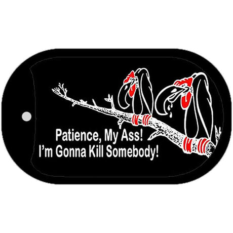 Patience My Ass Novelty Metal Dog Tag Necklace DT-294 2" x 1" Dog Tag (DT)