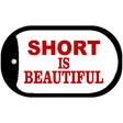 Short is Beautiful Novelty Metal Dog Tag Necklace DT-359 2" x 1" Dog Tag (DT)