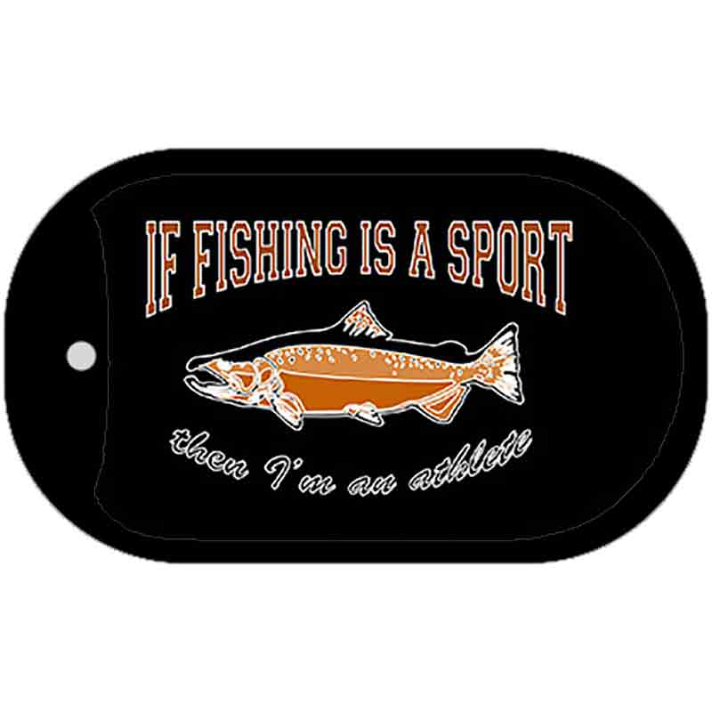 If Fishing is a Sport Novelty Metal Dog Tag Necklace DT-3878 2" x 1" Dog Tag (DT)