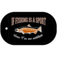 If Fishing is a Sport Novelty Metal Dog Tag Necklace DT-3878 2" x 1" Dog Tag (DT)