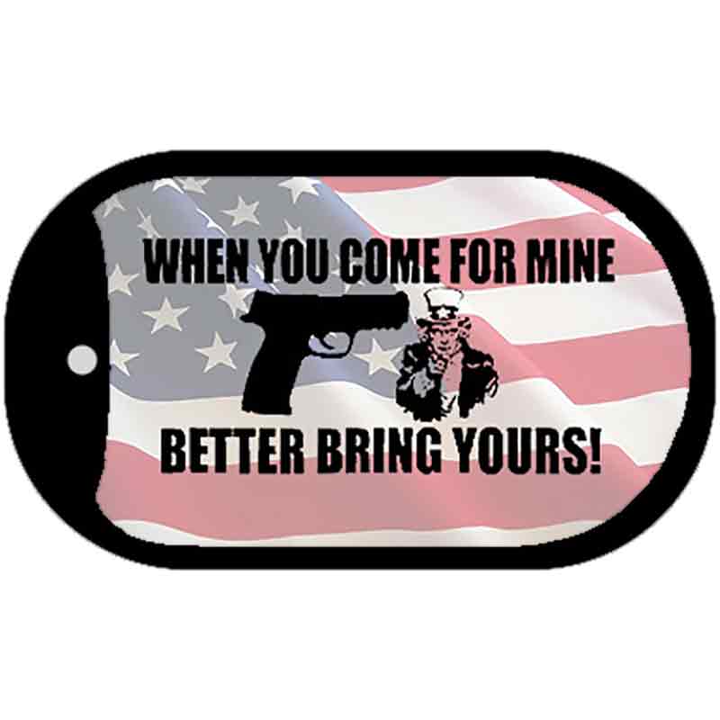 When You Come For Mine Novelty Metal Dog Tag Necklace DT-4705 2" x 1" Dog Tag (DT)