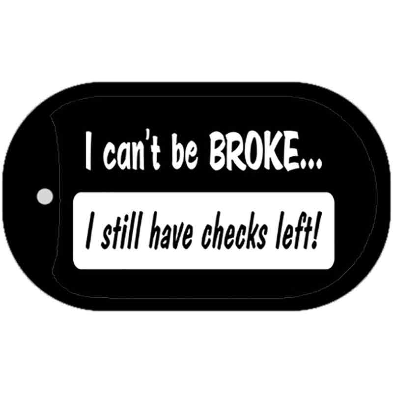 I Still Have Checks Left Novelty Metal Dog Tag Necklace DT-5228