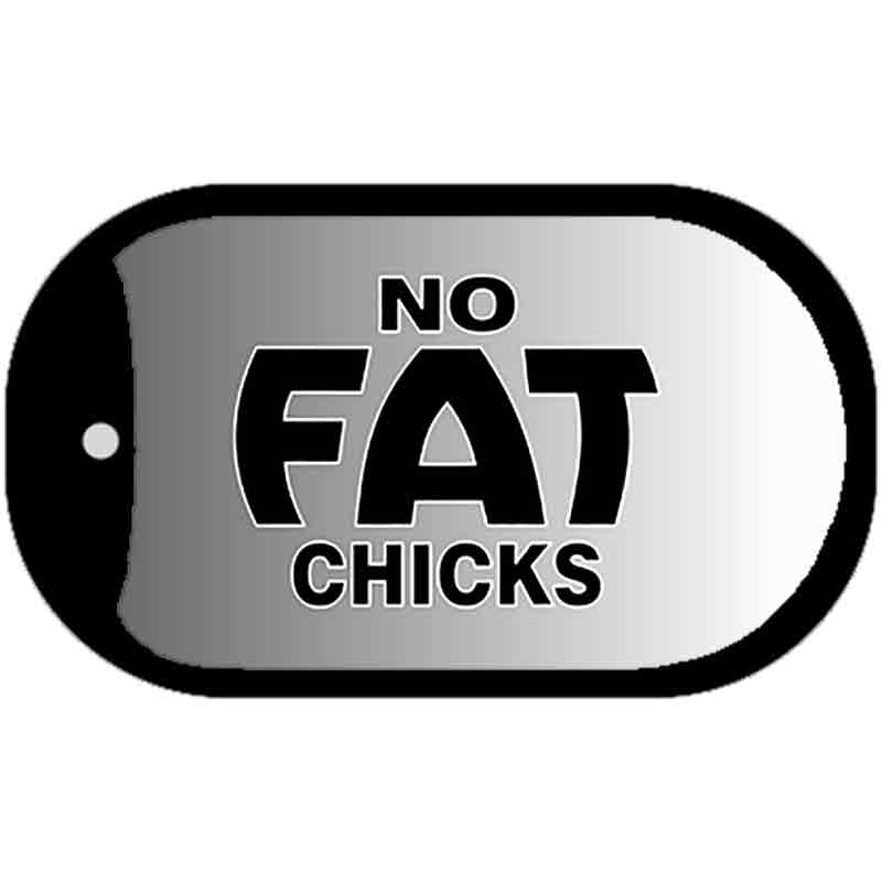 No Fat Chicks Novelty Metal Dog Tag Necklace DT-5242