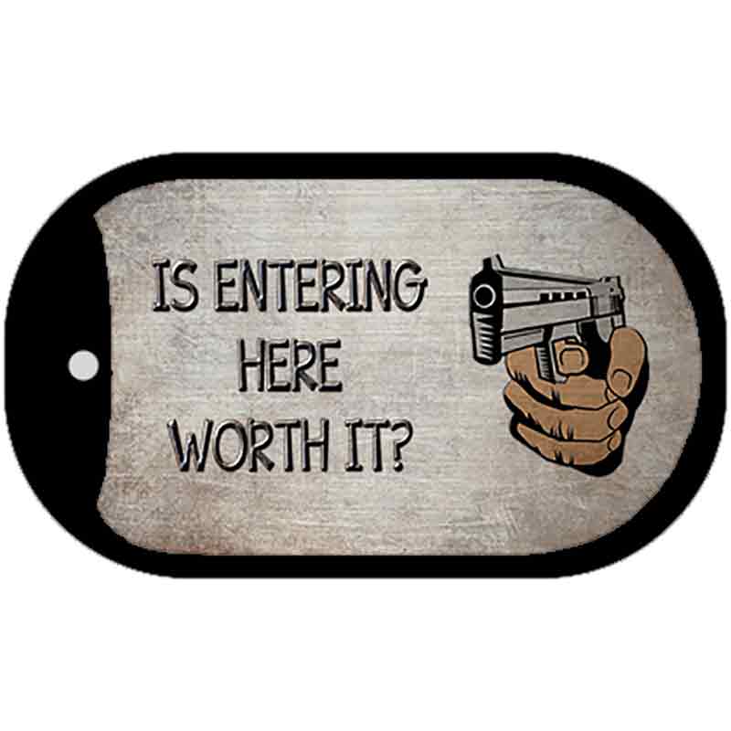 Is Entering Here Worth It Novelty Metal Dog Tag Necklace DT-7881 2" x 1" Dog Tag (DT)