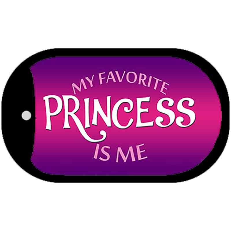 My Favorite Princess Is Me Novelty Metal Dog Tag Necklace DT-8025 2" x 1" Dog Tag (DT)