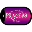 My Favorite Princess Is Me Novelty Metal Dog Tag Necklace DT-8025 2" x 1" Dog Tag (DT)