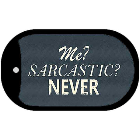 Me Sarcastic Never Novelty Metal Dog Tag Necklace DT-8796