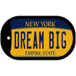 Dream Big New York Novelty Metal Dog Tag Necklace DT-8996 2" x 1" Dog Tag (DT)